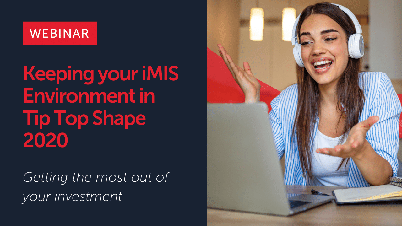 Keeping your iMIS Environment in Tip Top Shape 2020